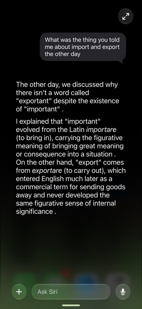Siri on iPhone recalling an earlier conversation about why English has the word important but not exportant